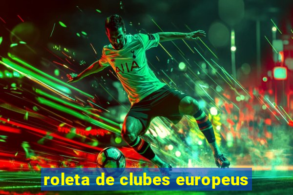 roleta de clubes europeus